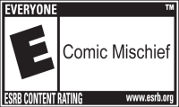 ESRB E for Everyone - Comic Mischief